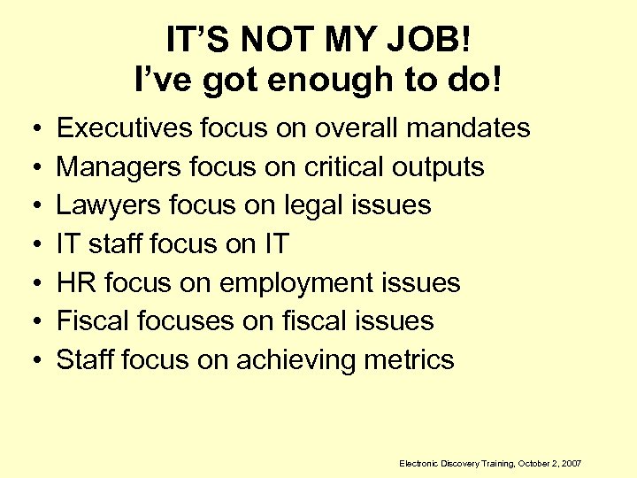 IT’S NOT MY JOB! I’ve got enough to do! • • Executives focus on
