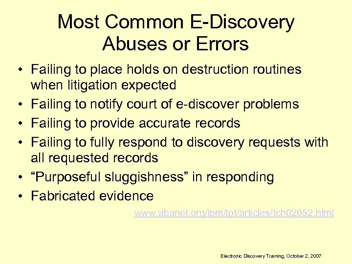 Most Common E-Discovery Abuses or Errors • Failing to place holds on destruction routines