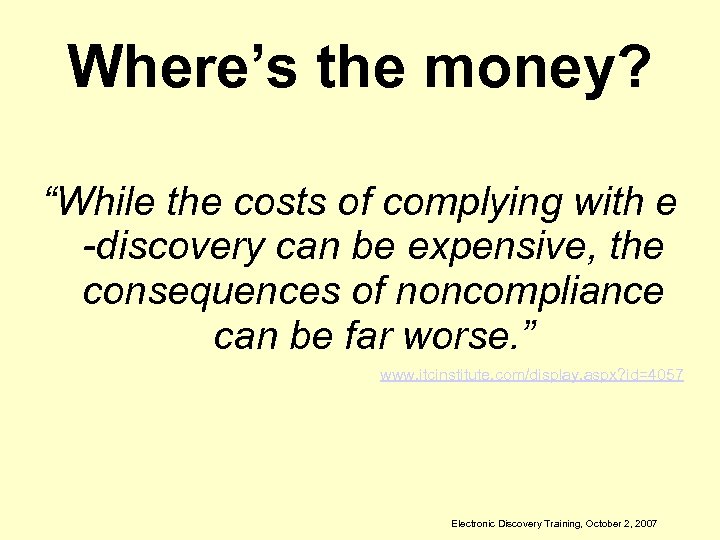 Where’s the money? “While the costs of complying with e -discovery can be expensive,