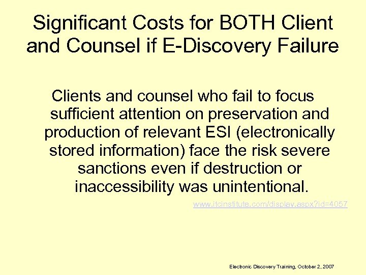 Significant Costs for BOTH Client and Counsel if E-Discovery Failure Clients and counsel who