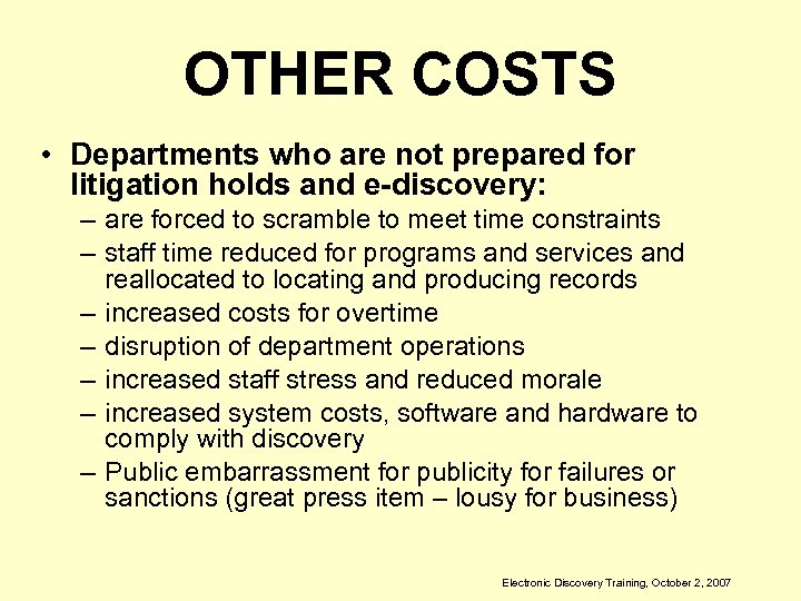 OTHER COSTS • Departments who are not prepared for litigation holds and e-discovery: –