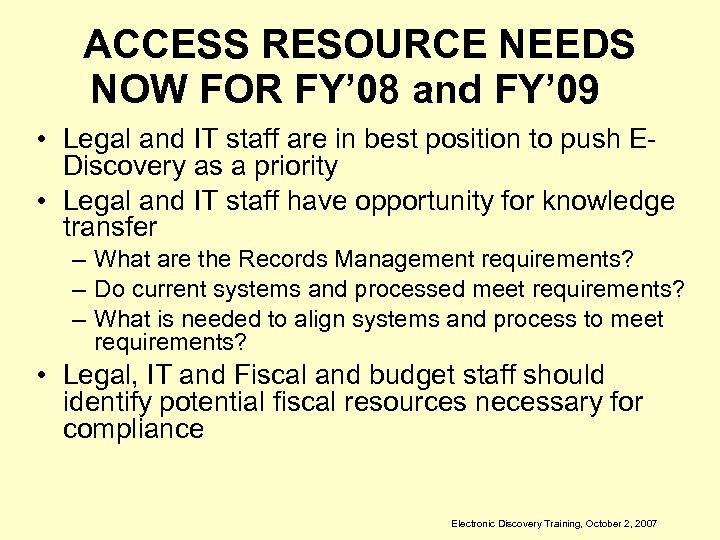 ACCESS RESOURCE NEEDS NOW FOR FY’ 08 and FY’ 09 • Legal and IT