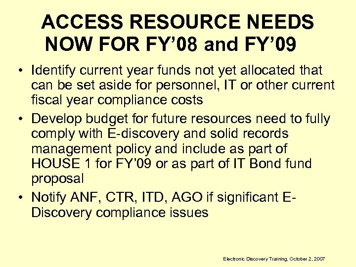 ACCESS RESOURCE NEEDS NOW FOR FY’ 08 and FY’ 09 • Identify current year