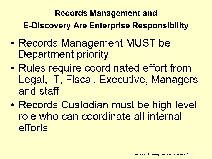 Records Management and E-Discovery Are Enterprise Responsibility • Records Management MUST be Department priority