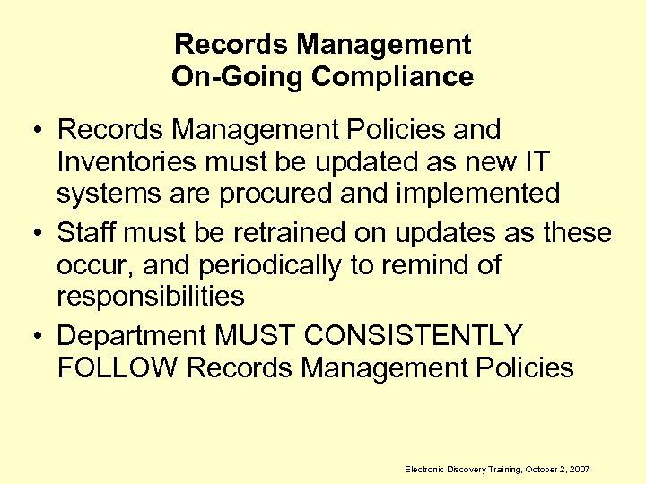 Records Management On-Going Compliance • Records Management Policies and Inventories must be updated as