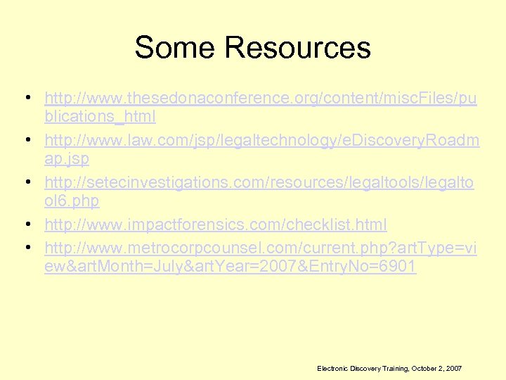 Some Resources • http: //www. thesedonaconference. org/content/misc. Files/pu blications_html • http: //www. law. com/jsp/legaltechnology/e.