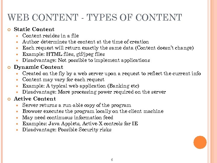 WEB CONTENT - TYPES OF CONTENT Static Content Dynamic Content resides in a file