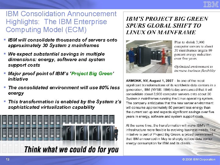 IBM Consolidation Announcement Highlights: The IBM Enterprise Computing Model (ECM) IBM will consolidate thousands