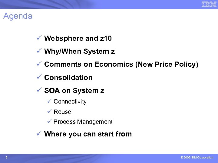 Agenda ü Websphere and z 10 ü Why/When System z ü Comments on Economics