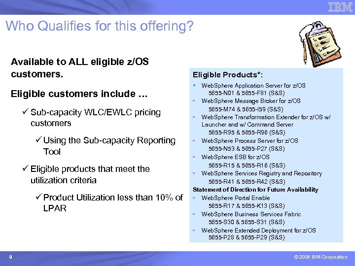 Who Qualifies for this offering? Available to ALL eligible z/OS customers. Eligible customers include