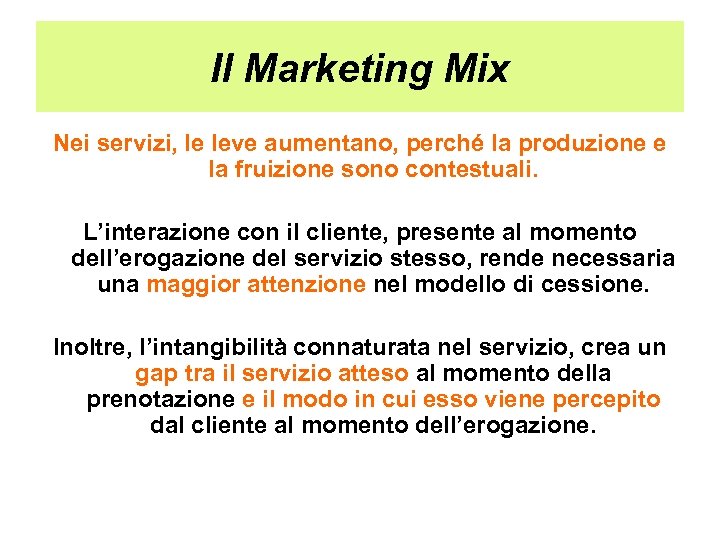 Il Marketing Mix Nei servizi, le leve aumentano, perché la produzione e la fruizione