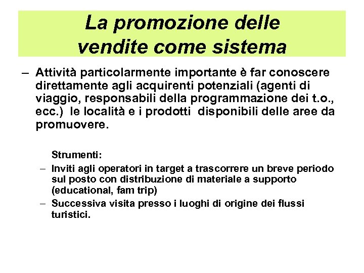 La promozione delle vendite come sistema – Attività particolarmente importante è far conoscere direttamente