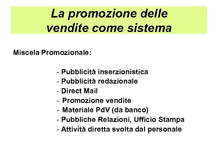 La promozione delle vendite come sistema Miscela Promozionale: - Pubblicità inserzionistica - Pubblicità redazionale