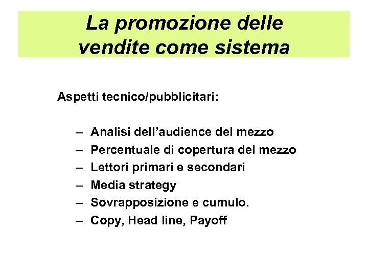 La promozione delle vendite come sistema Aspetti tecnico/pubblicitari: – – – Analisi dell’audience del
