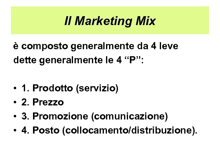 Il Marketing Mix è composto generalmente da 4 leve dette generalmente le 4 “P”:
