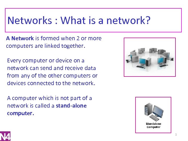 Networks : What is a network? A Network is formed when 2 or more