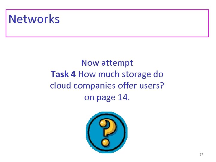 Networks Now attempt Task 4 How much storage do cloud companies offer users? on