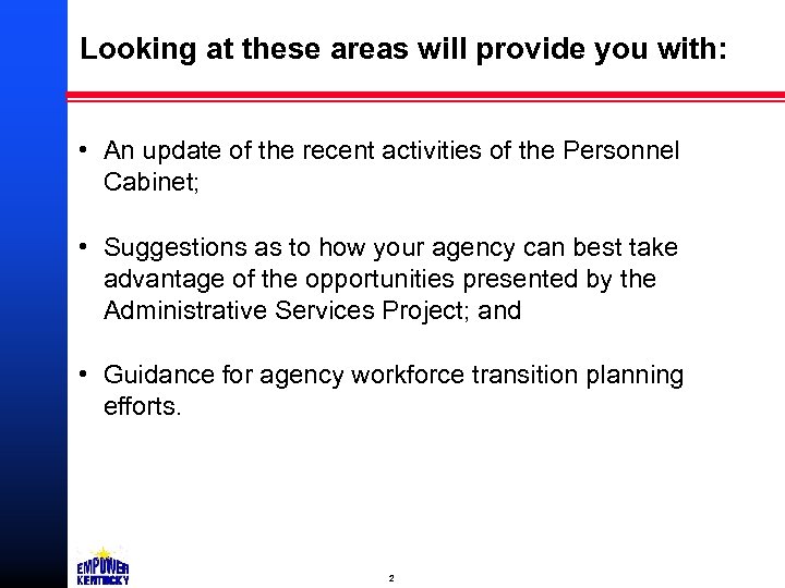 Looking at these areas will provide you with: • An update of the recent