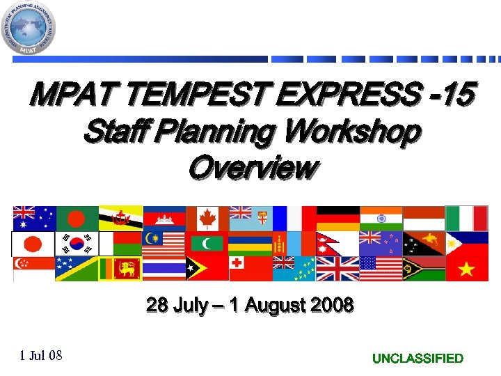 MPAT TEMPEST EXPRESS -15 Staff Planning Workshop Overview 28 July – 1 August 2008