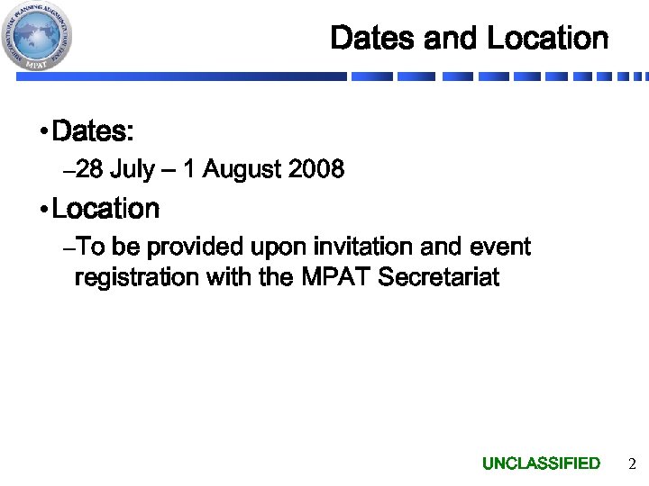 Dates and Location • Dates: – 28 July – 1 August 2008 • Location