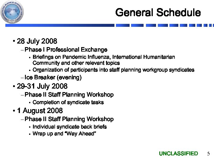 General Schedule • 28 July 2008 – Phase I Professional Exchange § § Briefings