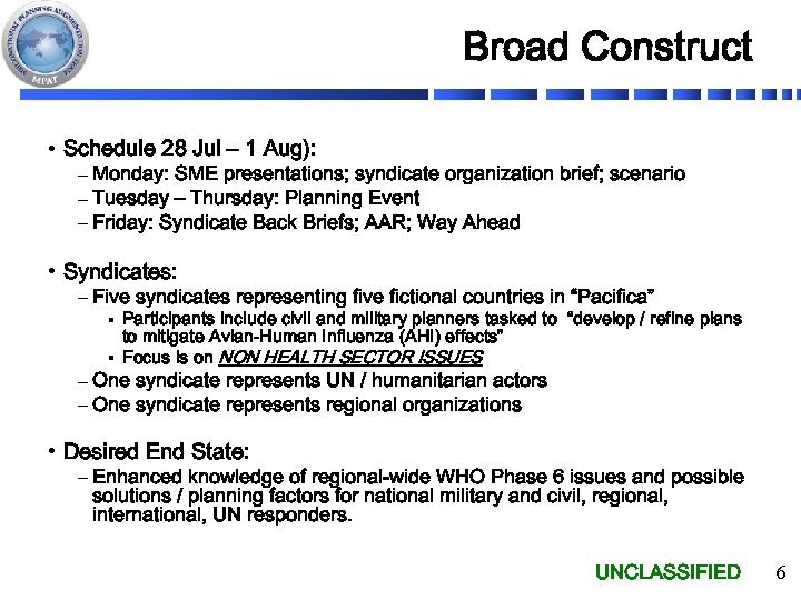 Broad Construct • Schedule 28 Jul – 1 Aug): – Monday: SME presentations; syndicate