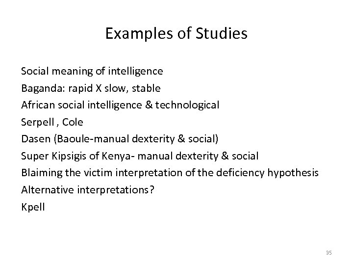 Examples of Studies Social meaning of intelligence Baganda: rapid X slow, stable African social