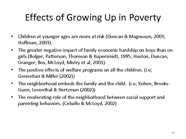 Effects of Growing Up in Poverty • Children at younger ages are more at