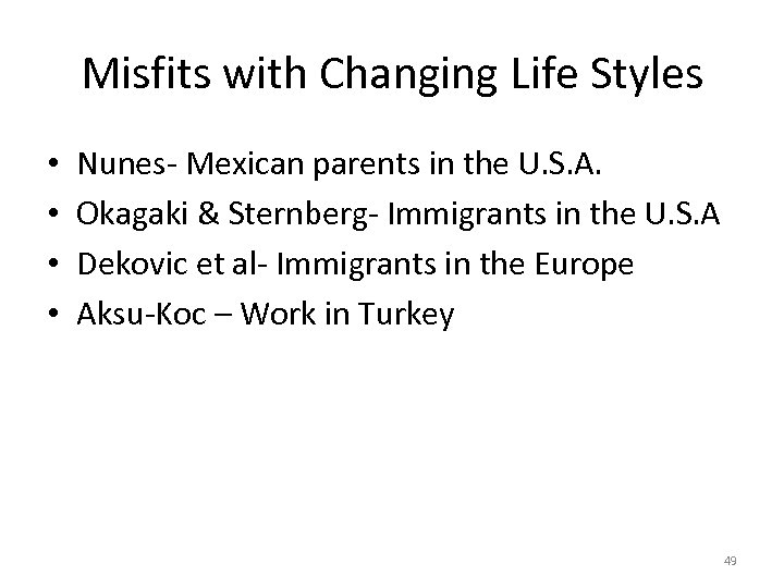Misfits with Changing Life Styles • • Nunes- Mexican parents in the U. S.