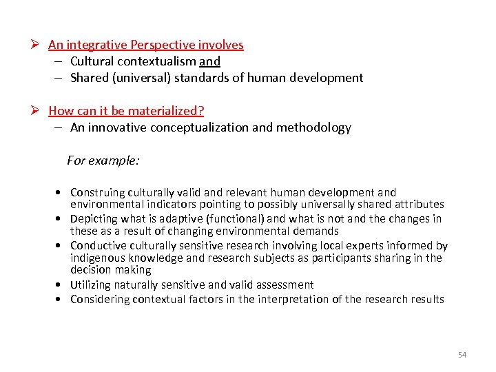 Ø An integrative Perspective involves – Cultural contextualism and – Shared (universal) standards of