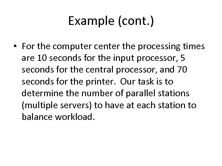 Example (cont. ) • For the computer center the processing times are 10 seconds