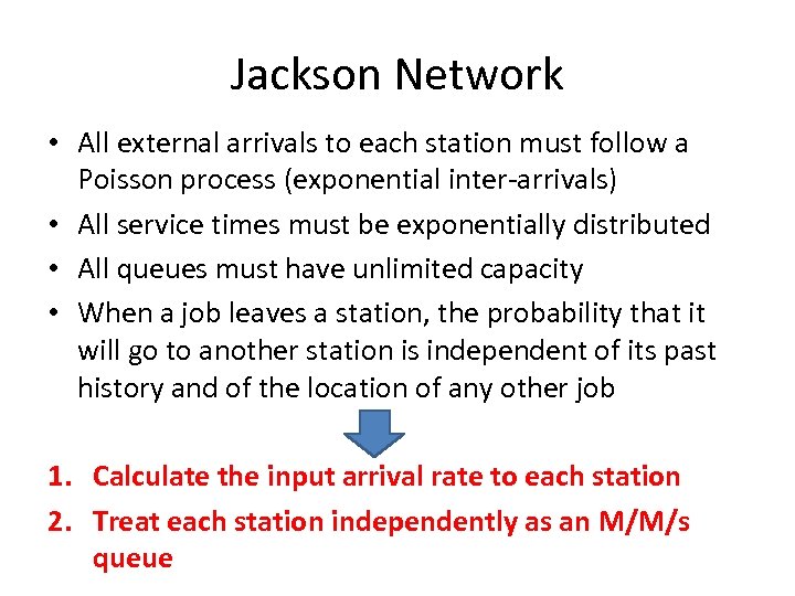 Jackson Network • All external arrivals to each station must follow a Poisson process