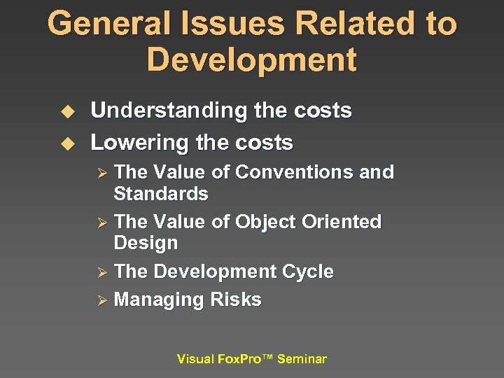 General Issues Related to Development u u Understanding the costs Lowering the costs Ø