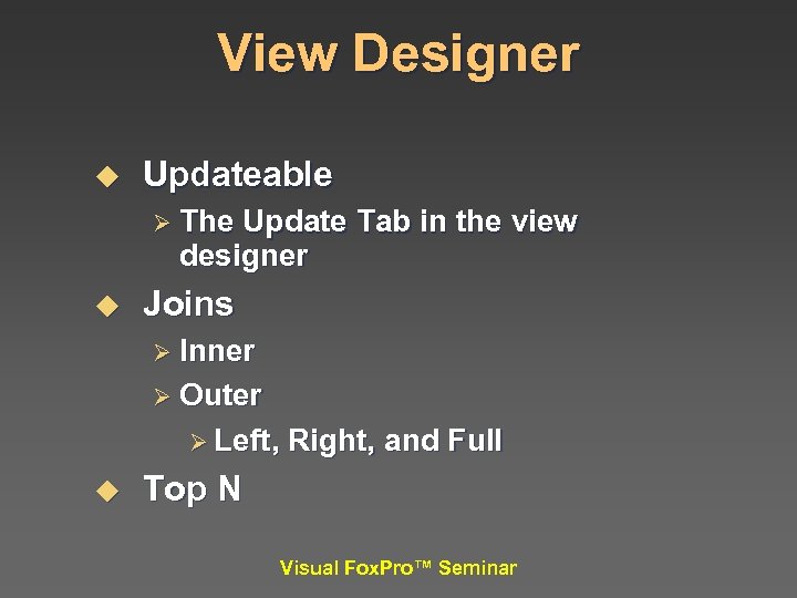 View Designer u Updateable Ø The Update Tab in the view designer u Joins