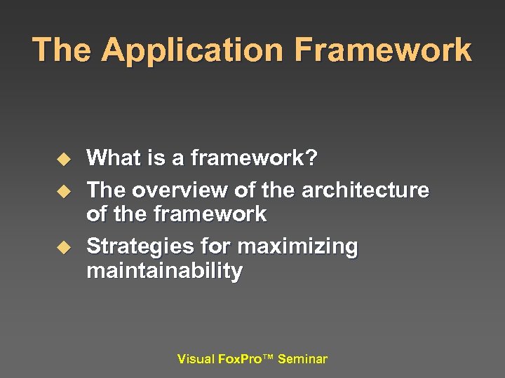 The Application Framework u u u What is a framework? The overview of the