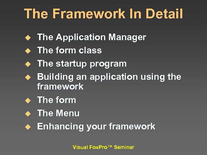 The Framework In Detail u u u u The Application Manager The form class