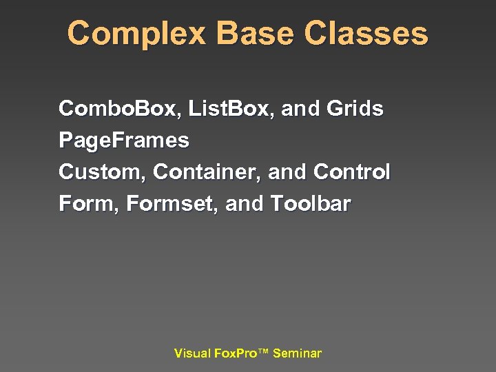 Complex Base Classes Combo. Box, List. Box, and Grids Page. Frames Custom, Container, and