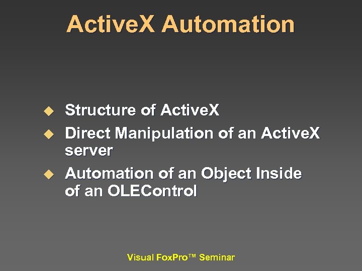 Active. X Automation u u u Structure of Active. X Direct Manipulation of an