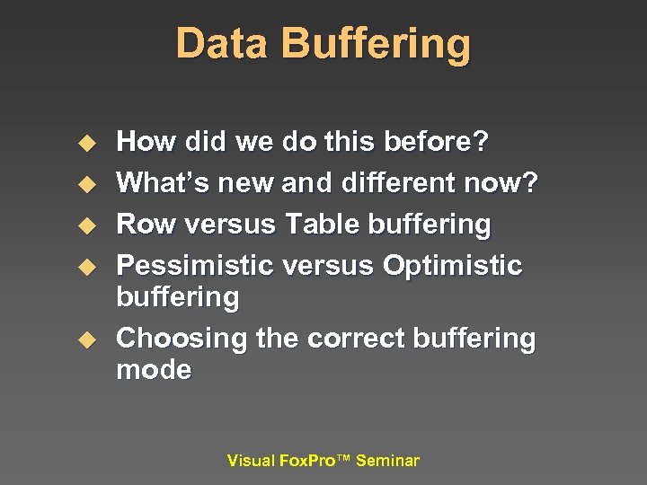 Data Buffering u u u How did we do this before? What’s new and