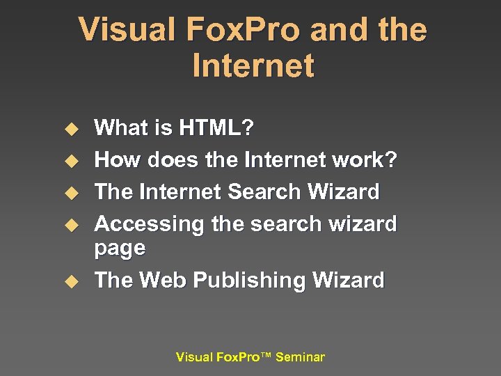 Visual Fox. Pro and the Internet u u u What is HTML? How does