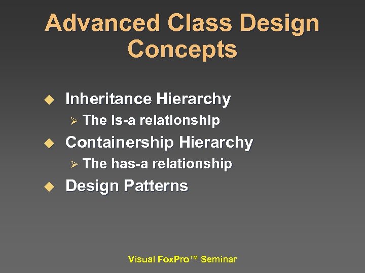 Advanced Class Design Concepts u Inheritance Hierarchy Ø The u Containership Hierarchy Ø The