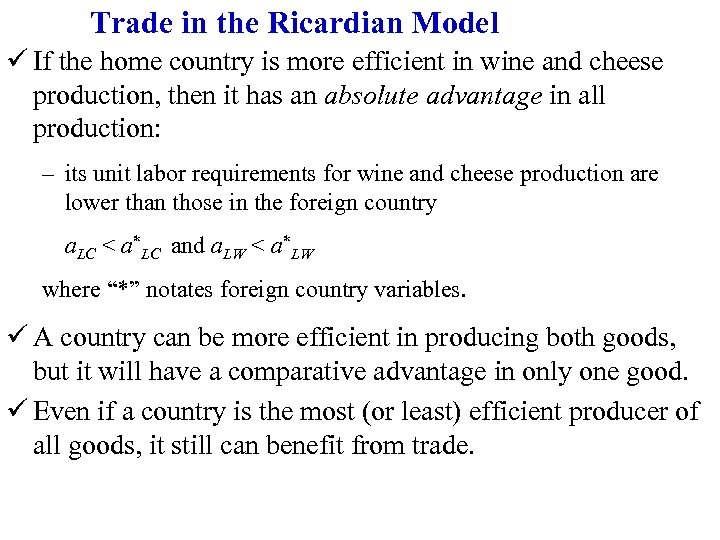 Trade in the Ricardian Model ü If the home country is more efficient in