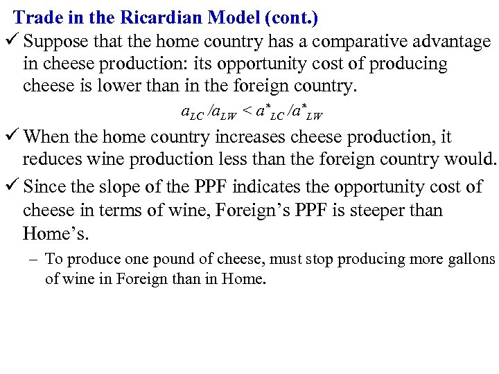 Trade in the Ricardian Model (cont. ) ü Suppose that the home country has