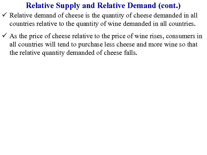 Relative Supply and Relative Demand (cont. ) ü Relative demand of cheese is the