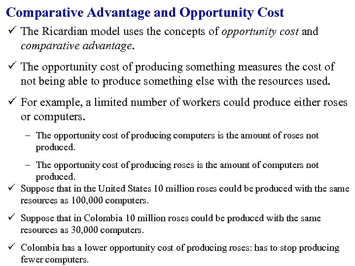 Comparative Advantage and Opportunity Cost ü The Ricardian model uses the concepts of opportunity