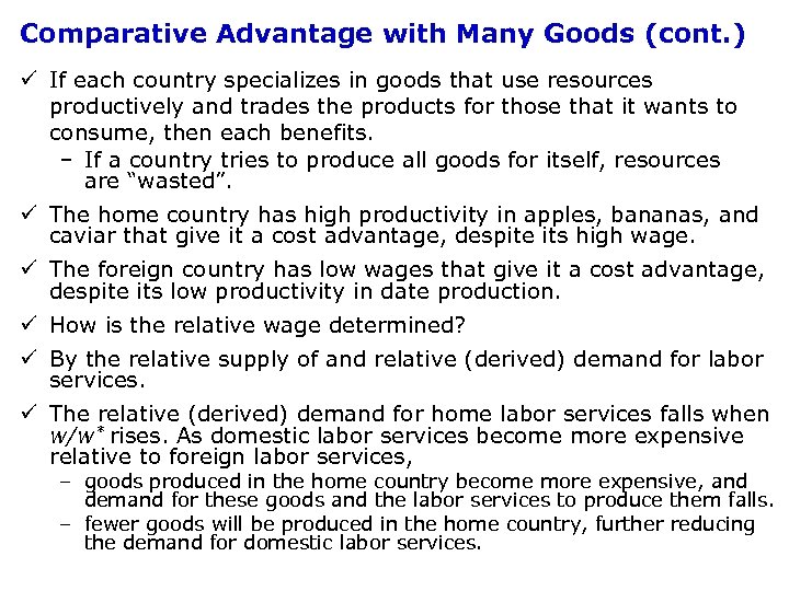 Comparative Advantage with Many Goods (cont. ) ü If each country specializes in goods