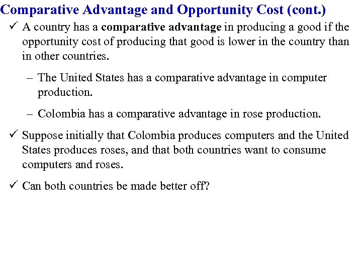 Comparative Advantage and Opportunity Cost (cont. ) ü A country has a comparative advantage