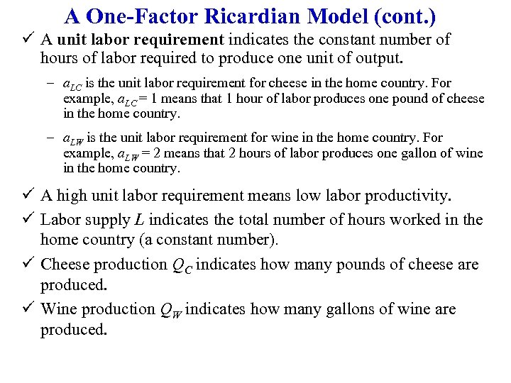 A One-Factor Ricardian Model (cont. ) ü A unit labor requirement indicates the constant