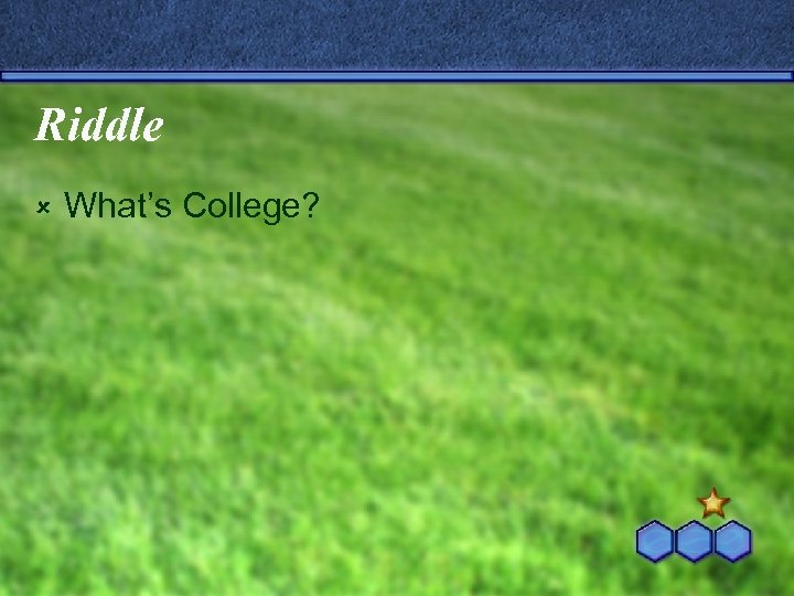 Riddle û What’s College? 