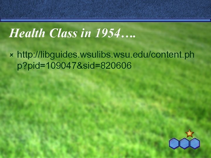 Health Class in 1954…. û http: //libguides. wsulibs. wsu. edu/content. ph p? pid=109047&sid=820606 